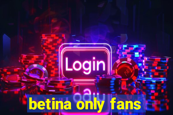 betina only fans